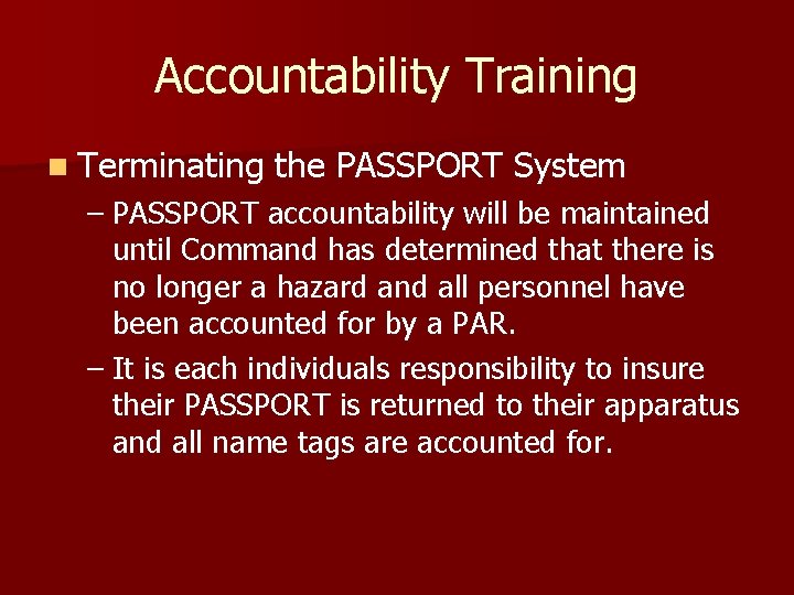 Accountability Training n Terminating the PASSPORT System – PASSPORT accountability will be maintained until