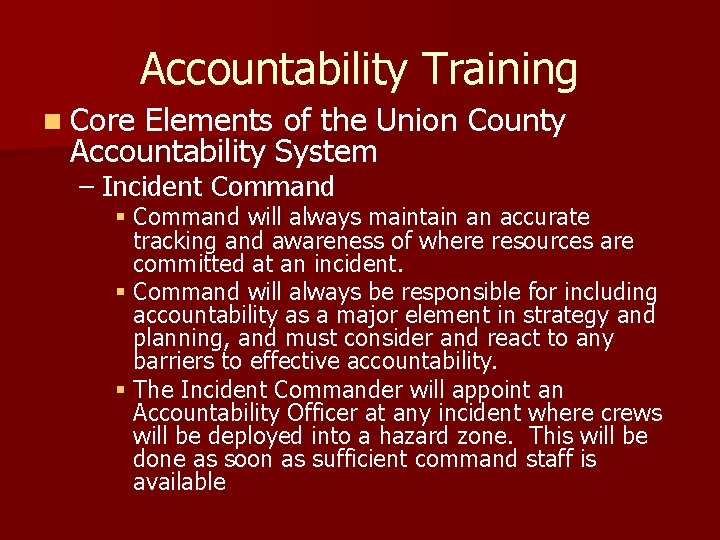 Accountability Training n Core Elements of the Union County Accountability System – Incident Command