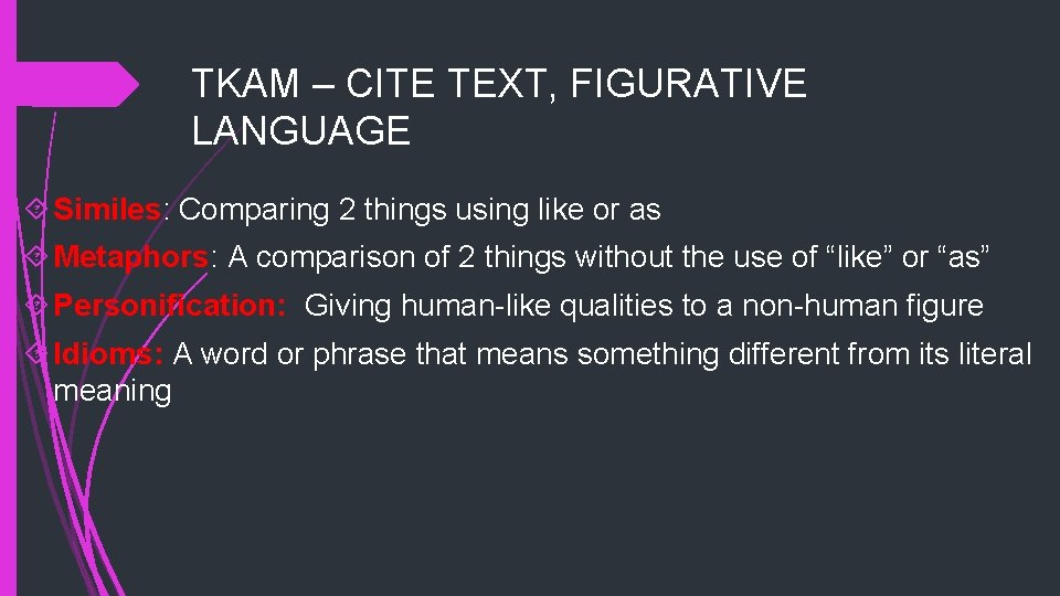 TKAM – CITE TEXT, FIGURATIVE LANGUAGE Similes: Comparing 2 things using like or as