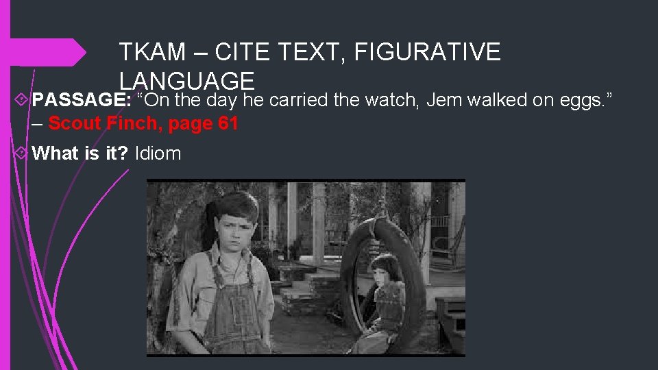 TKAM – CITE TEXT, FIGURATIVE LANGUAGE PASSAGE: “On the day he carried the watch,