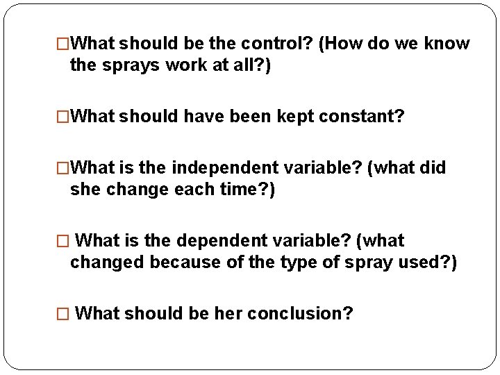 �What should be the control? (How do we know the sprays work at all?