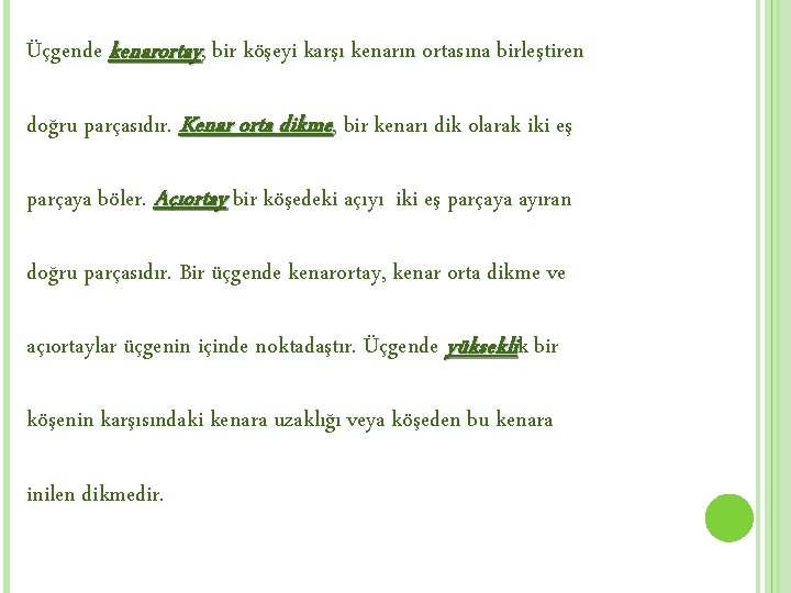 Üçgende kenarortay, bir köşeyi karşı kenarın ortasına birleştiren doğru parçasıdır. Kenar orta dikme, bir