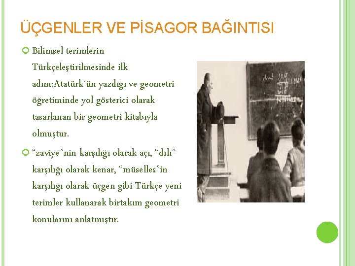 ÜÇGENLER VE PİSAGOR BAĞINTISI Bilimsel terimlerin Türkçeleştirilmesinde ilk adım; Atatürk’ün yazdığı ve geometri öğretiminde
