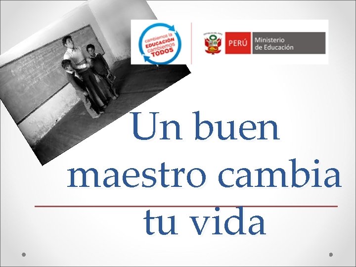 Un buen maestro cambia tu vida 