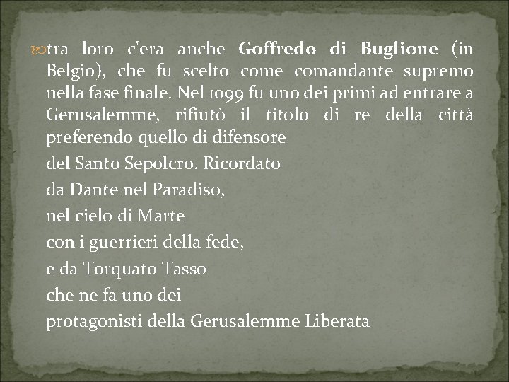  tra loro c'era anche Goffredo di Buglione (in Belgio), che fu scelto come