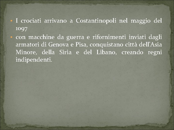  • I crociati arrivano a Costantinopoli nel maggio del 1097 • con macchine