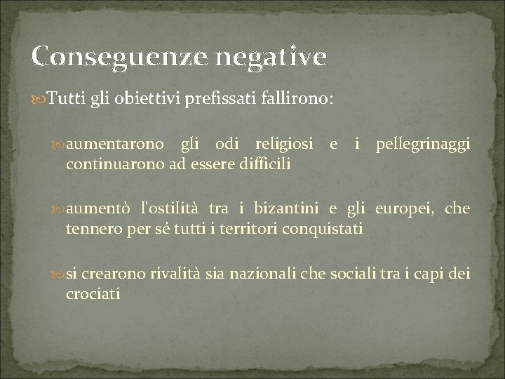 Conseguenze negative Tutti gli obiettivi prefissati fallirono: aumentarono gli odi religiosi e i pellegrinaggi