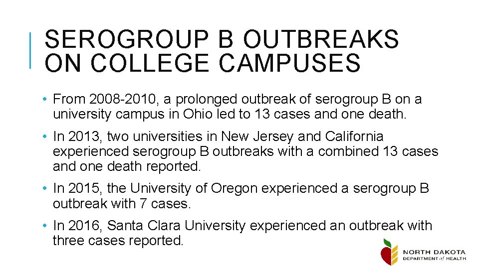 SEROGROUP B OUTBREAKS ON COLLEGE CAMPUSES • From 2008 -2010, a prolonged outbreak of