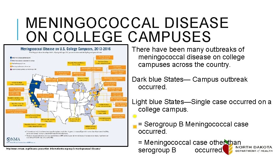 MENINGOCOCCAL DISEASE ON COLLEGE CAMPUSES There have been many outbreaks of meningococcal disease on