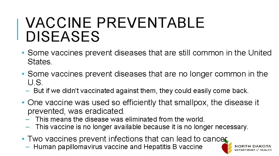 VACCINE PREVENTABLE DISEASES • Some vaccines prevent diseases that are still common in the