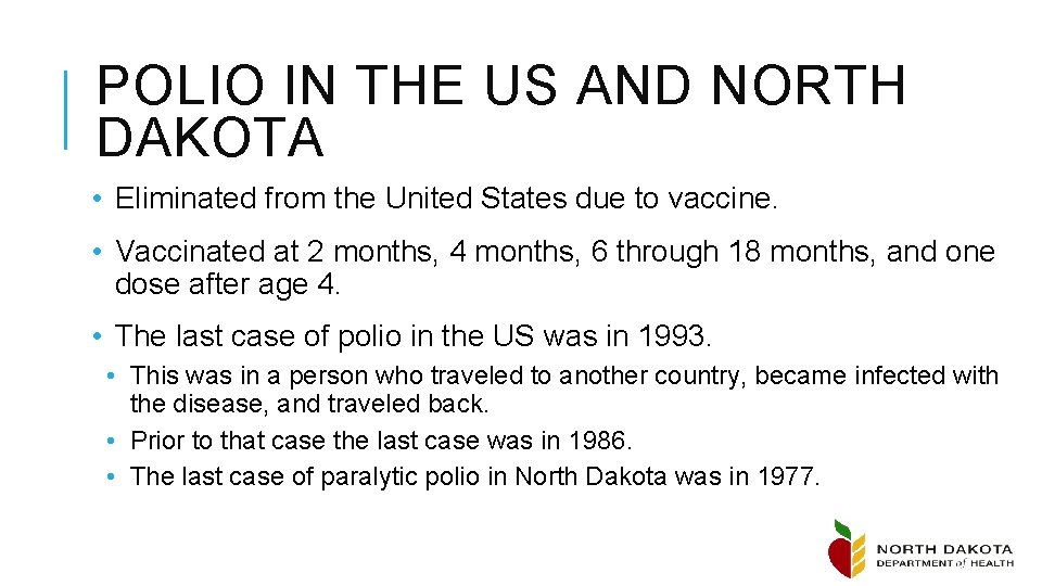 POLIO IN THE US AND NORTH DAKOTA • Eliminated from the United States due