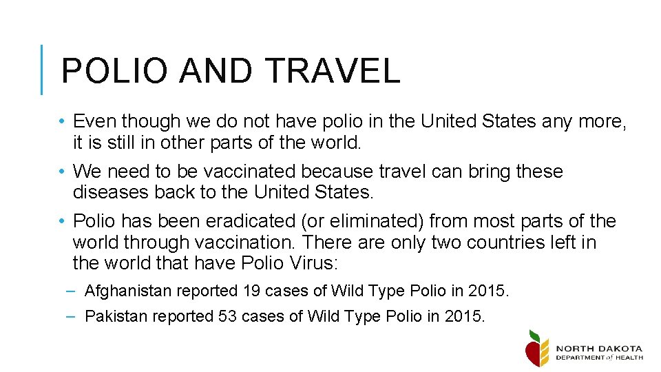 POLIO AND TRAVEL • Even though we do not have polio in the United