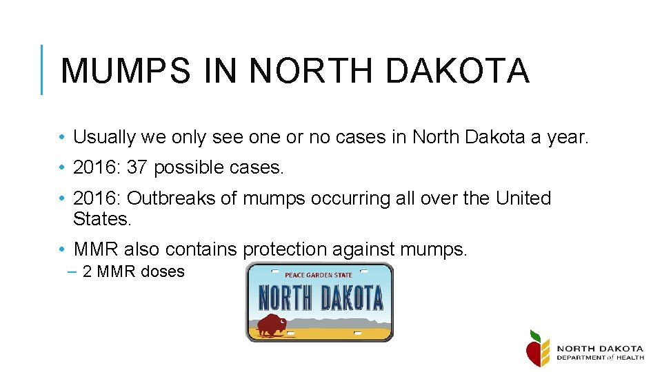 MUMPS IN NORTH DAKOTA • Usually we only see one or no cases in