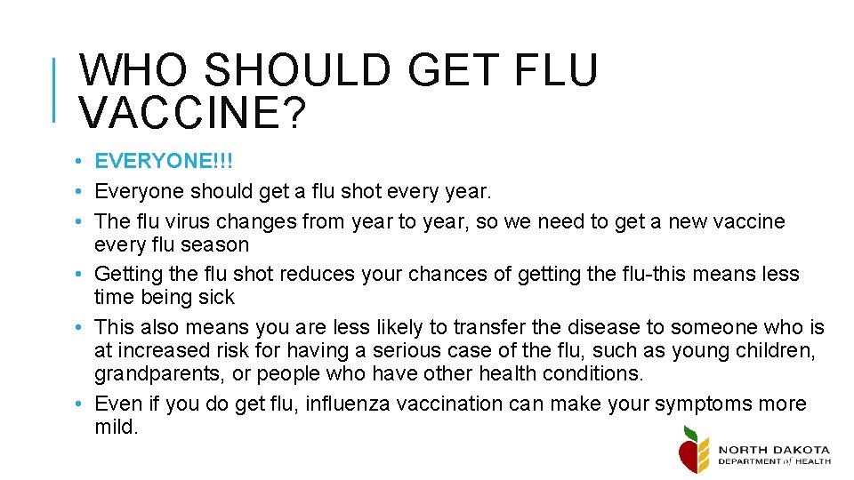 WHO SHOULD GET FLU VACCINE? • EVERYONE!!! • Everyone should get a flu shot