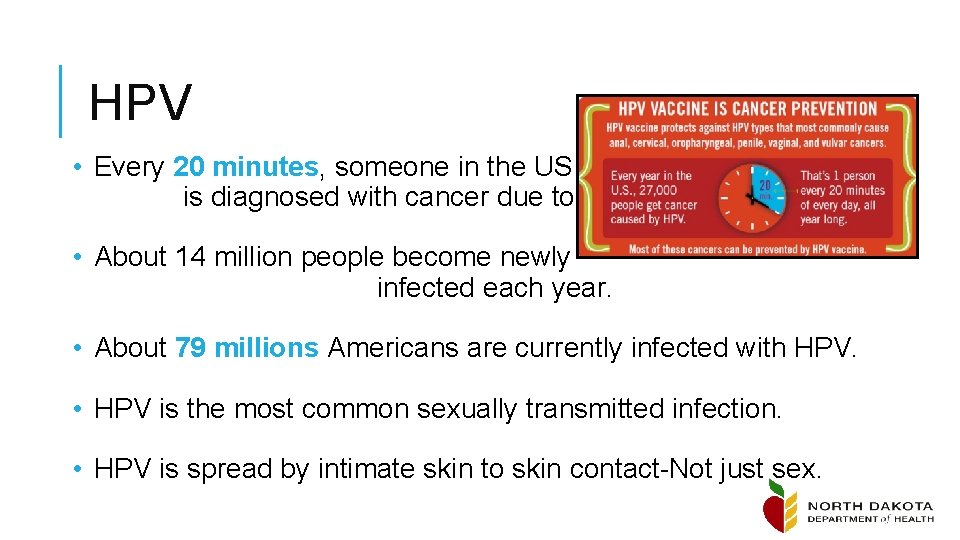 HPV • Every 20 minutes, someone in the US is diagnosed with cancer due