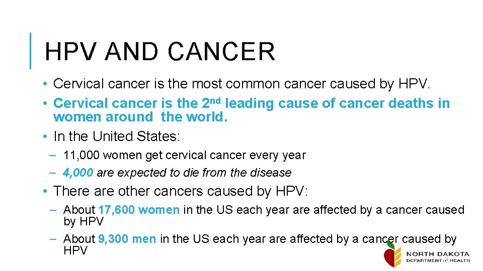 HPV AND CANCER • Cervical cancer is the most common cancer caused by HPV.