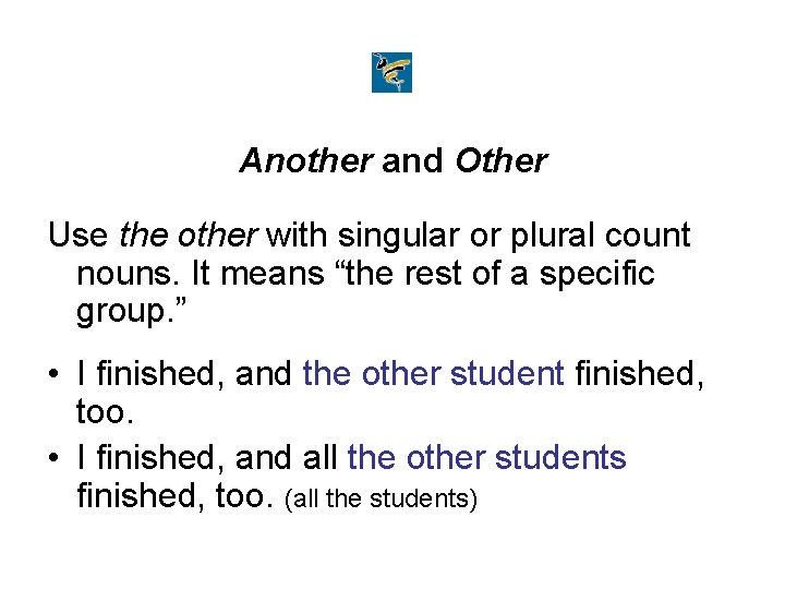 Another and Other Use the other with singular or plural count nouns. It means