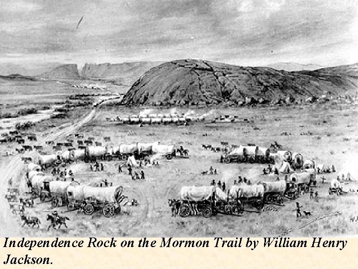 Independence Rock on the Mormon Trail by William Henry Jackson. 
