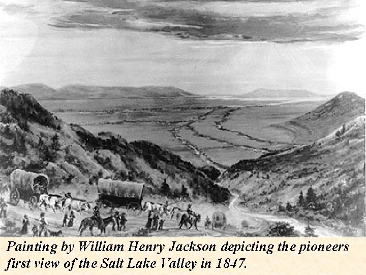 Painting by William Henry Jackson depicting the pioneers first view of the Salt Lake