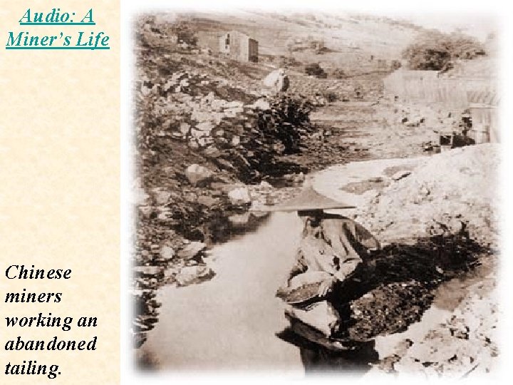 Audio: A Miner’s Life Chinese miners working an abandoned tailing. 