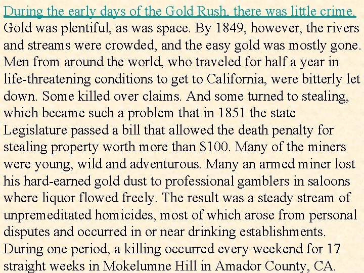 During the early days of the Gold Rush, there was little crime. Gold was