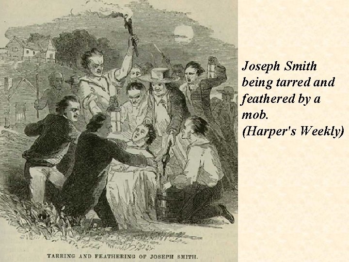 Joseph Smith being tarred and feathered by a mob. (Harper's Weekly) 