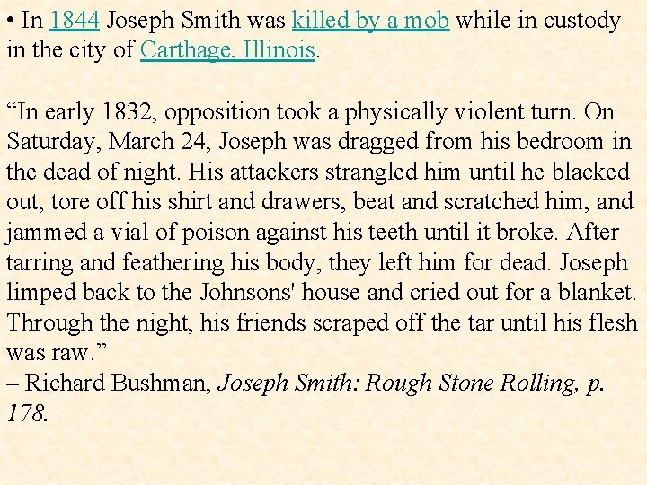  • In 1844 Joseph Smith was killed by a mob while in custody