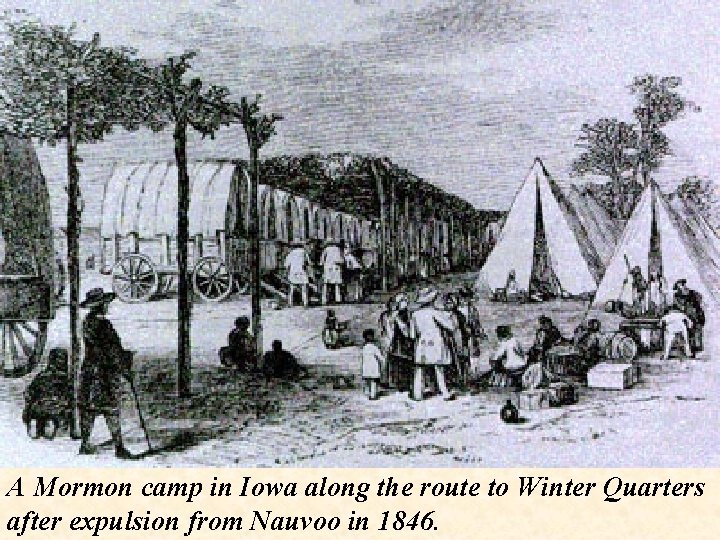 A Mormon camp in Iowa along the route to Winter Quarters after expulsion from