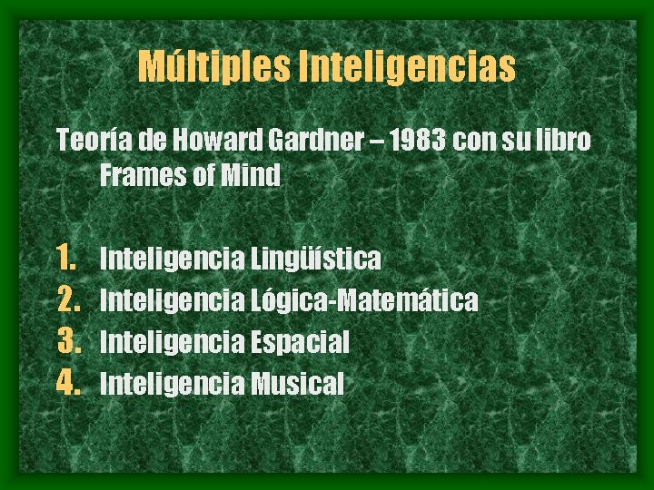 Múltiples Inteligencias Teoría de Howard Gardner – 1983 con su libro Frames of Mind