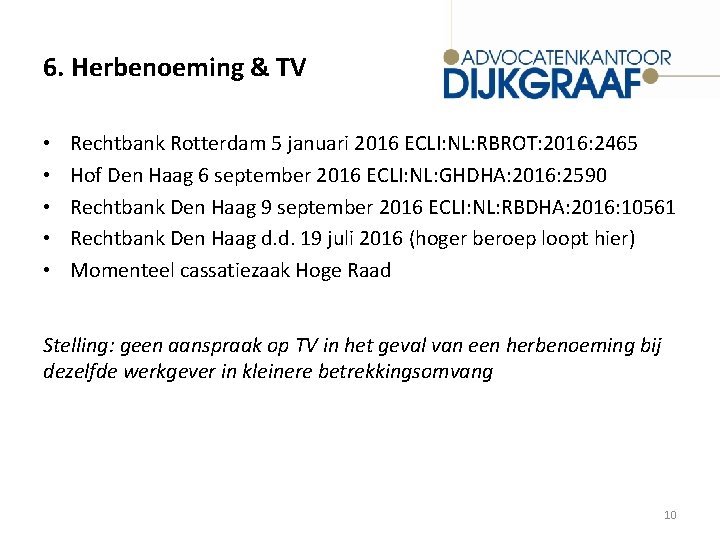 6. Herbenoeming & TV • • • Rechtbank Rotterdam 5 januari 2016 ECLI: NL: