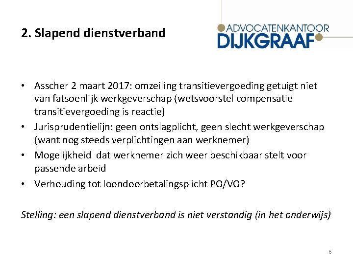 2. Slapend dienstverband • Asscher 2 maart 2017: omzeiling transitievergoeding getuigt niet van fatsoenlijk