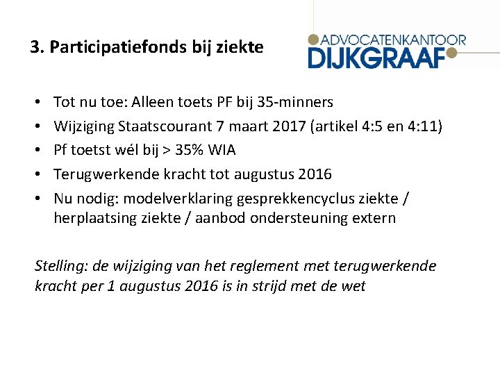 3. Participatiefonds bij ziekte • • • Tot nu toe: Alleen toets PF bij