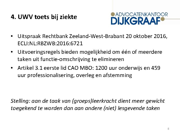 4. UWV toets bij ziekte • Uitspraak Rechtbank Zeeland-West-Brabant 20 oktober 2016, ECLI: NL: