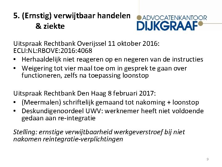 5. (Ernstig) verwijtbaar handelen & ziekte Uitspraak Rechtbank Overijssel 11 oktober 2016: ECLI: NL: