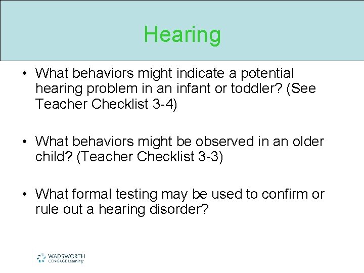 Hearing • What behaviors might indicate a potential hearing problem in an infant or