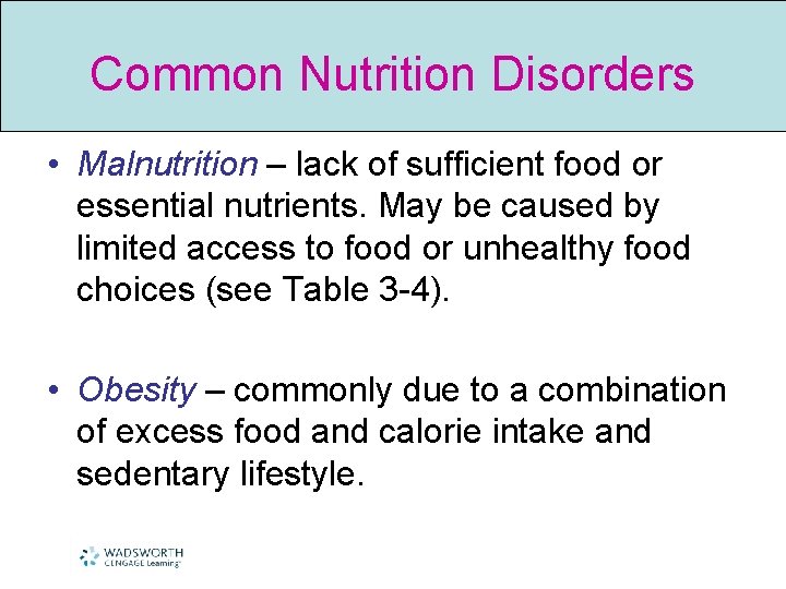 Common Nutrition Disorders • Malnutrition – lack of sufficient food or essential nutrients. May