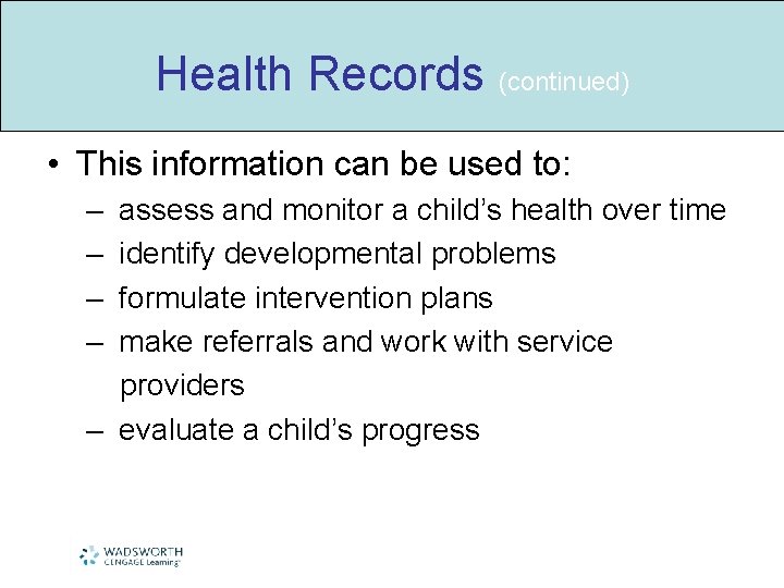 Health Records (continued) • This information can be used to: – – assess and