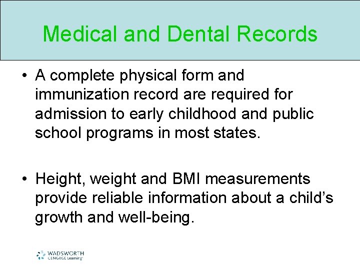 Medical and Dental Records • A complete physical form and immunization record are required