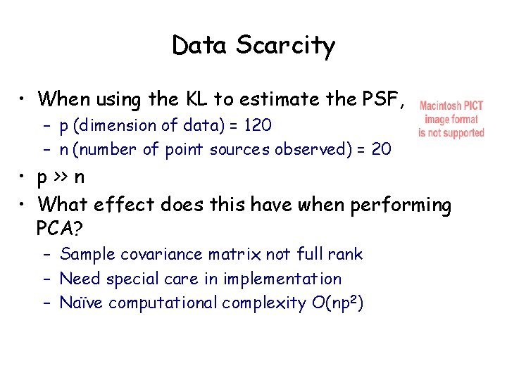 Data Scarcity • When using the KL to estimate the PSF, – p (dimension