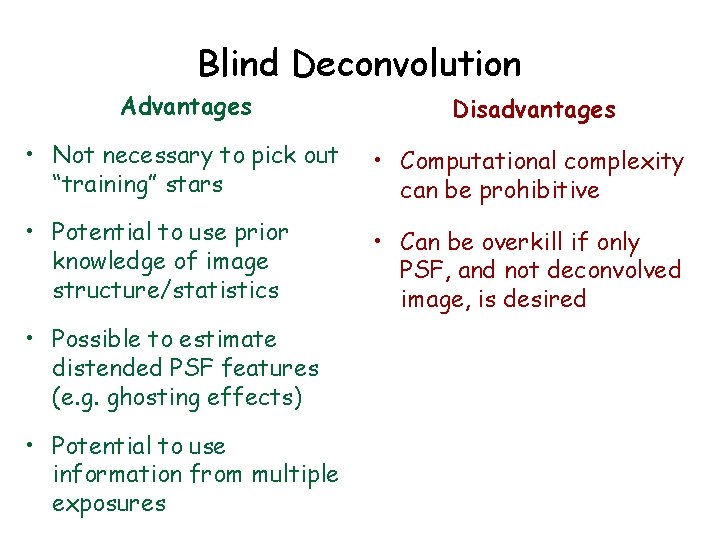 Blind Deconvolution Advantages Disadvantages • Not necessary to pick out “training” stars • Computational