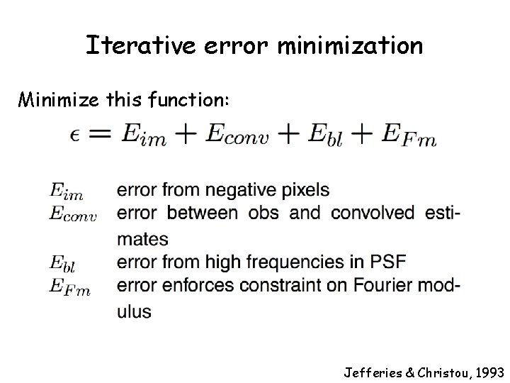 Iterative error minimization Minimize this function: Jefferies & Christou, 1993 