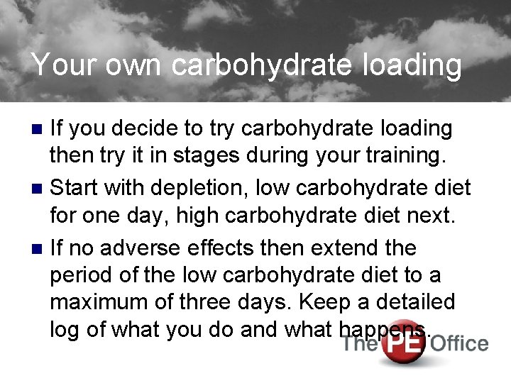 Your own carbohydrate loading If you decide to try carbohydrate loading then try it