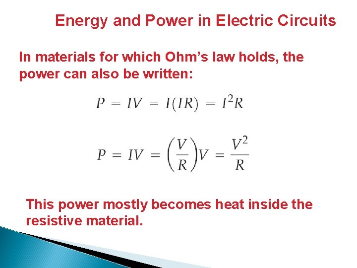 Energy and Power in Electric Circuits In materials for which Ohm’s law holds, the