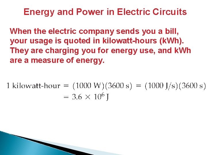Energy and Power in Electric Circuits When the electric company sends you a bill,