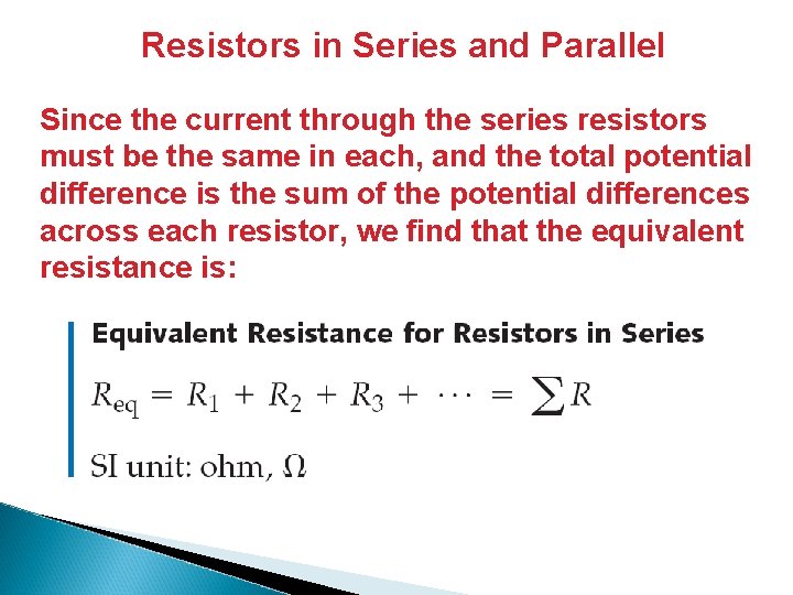 Resistors in Series and Parallel Since the current through the series resistors must be