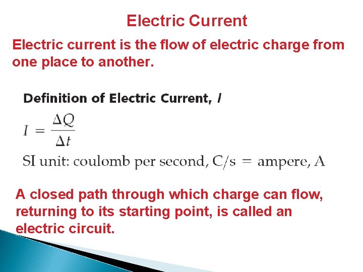 Electric Current Electric current is the flow of electric charge from one place to