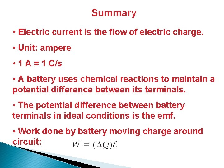 Summary • Electric current is the flow of electric charge. • Unit: ampere •