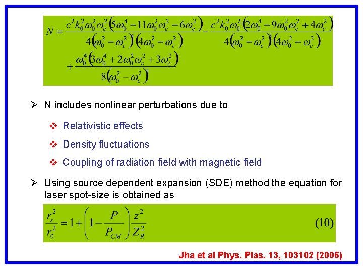 Ø N includes nonlinear perturbations due to v Relativistic effects v Density fluctuations v