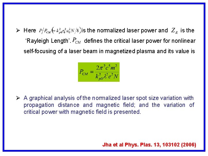 Ø Here ‘Rayleigh Length’. is the normalized laser power and is the defines the