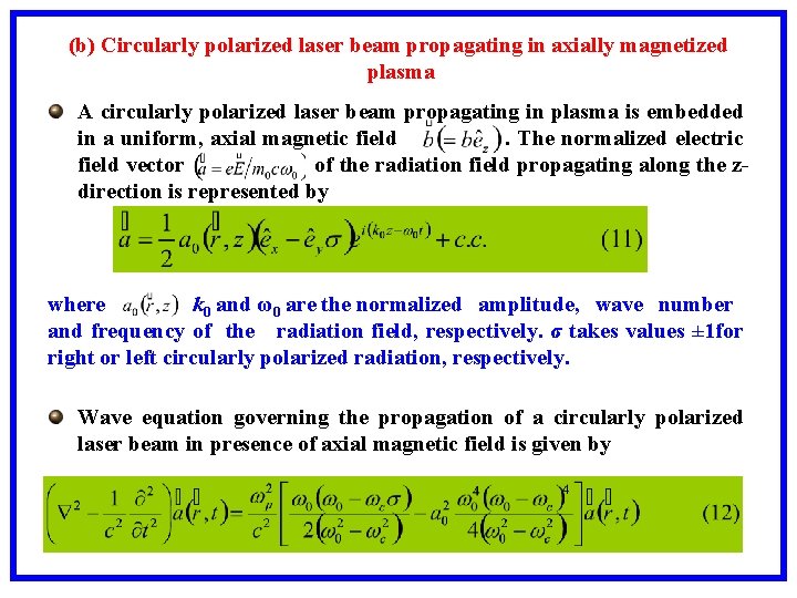 (b) Circularly polarized laser beam propagating in axially magnetized plasma A circularly polarized laser
